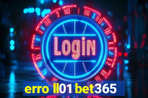 erro ll01 bet365